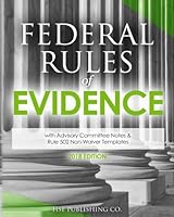 Federal Rules of Evidence (2018 Edition): with Advisory Committee Notes & Rule 502 Non-Waiver Templates 1981392912 Book Cover