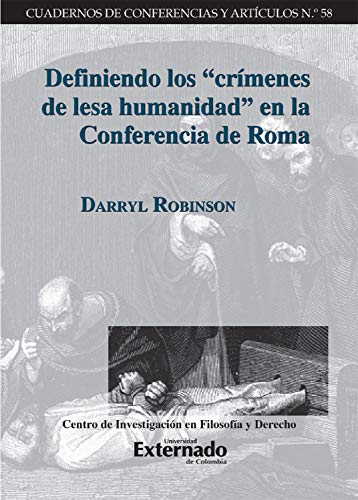 Definiendo los "crímenes de lesa humanidad" en la Conferencia de Roma (Spanish Edition)