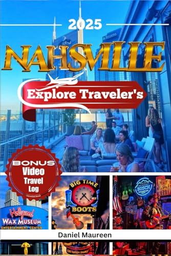 EXPLORE NASHVILLE'S 2025: Things to do , Budget friendly Travel Tips, Must-See Destinations, Top Itineraries, Restaurants, Must Visit Destination and ... to Explore in Tennessee (Travel And Explore)