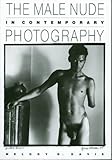 The Male Nude in Contemporary Photography (Visual Studies)