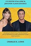 SYLVESTER STALLONE & JENNIFER FLAVIN DIVORCE: Everything You Need To Know:The Main Cause Of Dicorce,Their Networth,Family,Achievements & Some of His Top Movies (English Edition)