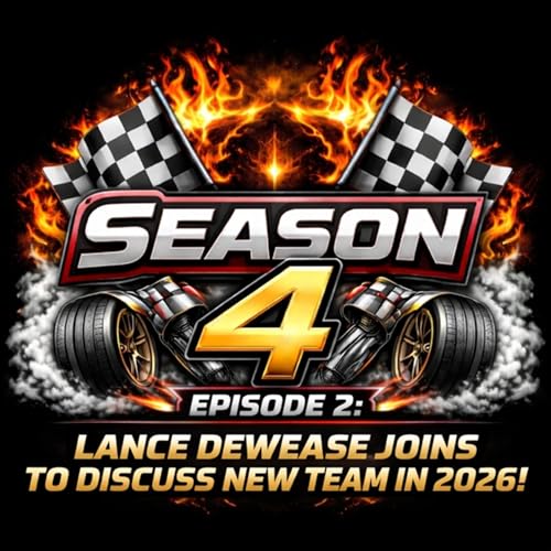 SEASON 4 EPISODE 2: LANCE DEWEASE JOINS TO DISCUSS NEW TEAM IN 2026!