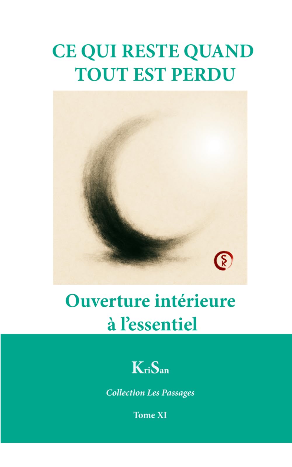 CE QUI RESTE QUAND TOUT EST PERDU: Ouverture intérieure à l’essentiel (Collection Les Passages)