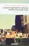  La Nueva Organización Capitalista Mundial Vista Desde El Sur. I Mundialización Y Acumulación (CIENCIAS SOCIALES)
