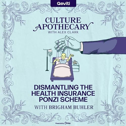 Dismantling The Health Insurance Ponzi Scheme | Brigham Buhler Podcast Por  arte de portada