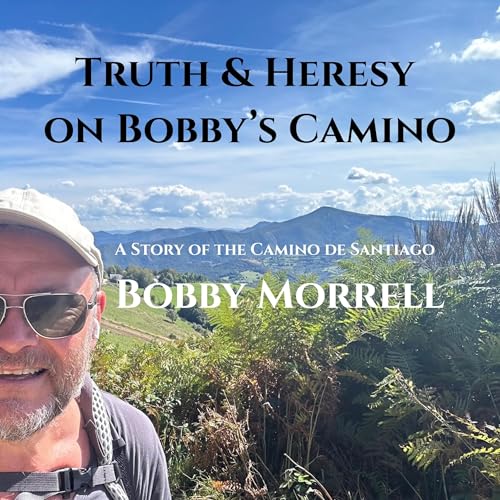 Couverture de Truth & Heresy on Bobby's Camino