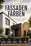 Praxisratgeber Fassadenfarben: Fundiertes Wissen, klare Auswahlhilfen und praktische Beispiele für langlebige Fassadenbeschichtungen