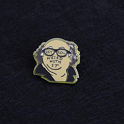 CENWA Always Sunny TV Show Inspired Gift Frank Fans Gift Get Real Weird with It Pin4