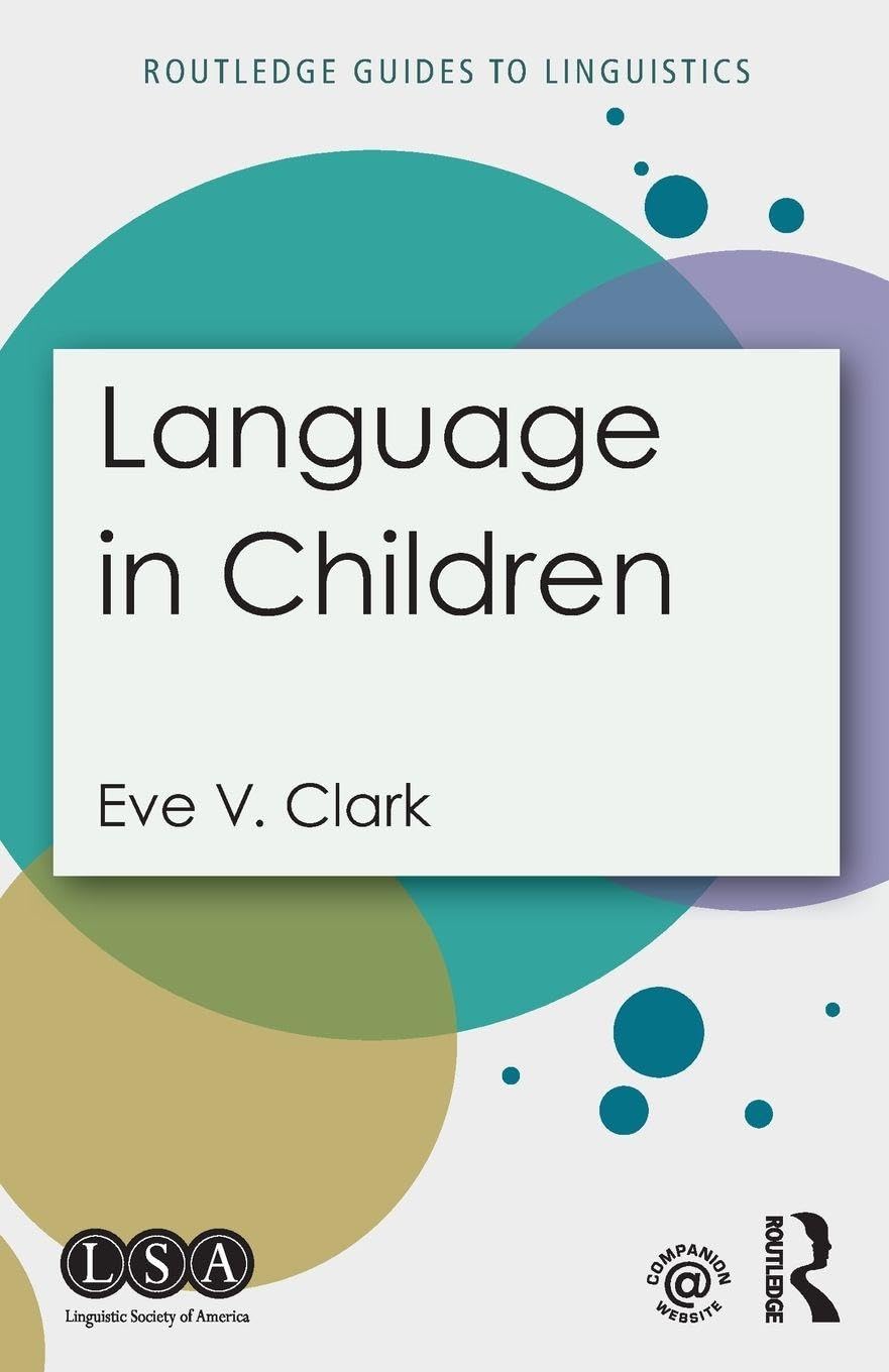 Language in Children (Routledge Guides to Linguistics)