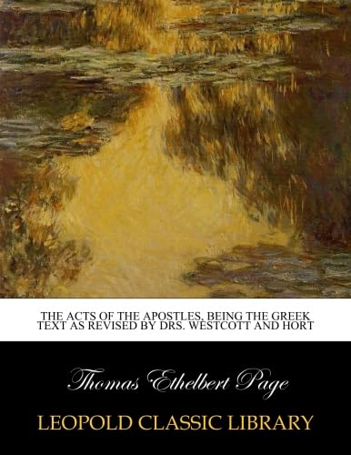The acts of the Apostles, being the Greek text as revised by Drs. Westcott and Hort