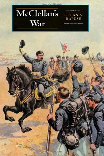 McClellan's War: The Failure of Moderation in the Struggle for the Union