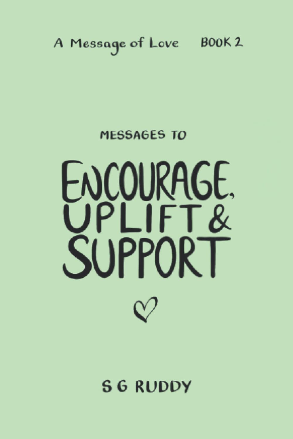Messages To Encourage, Uplift & Support (A Message Of Love - Book 2)