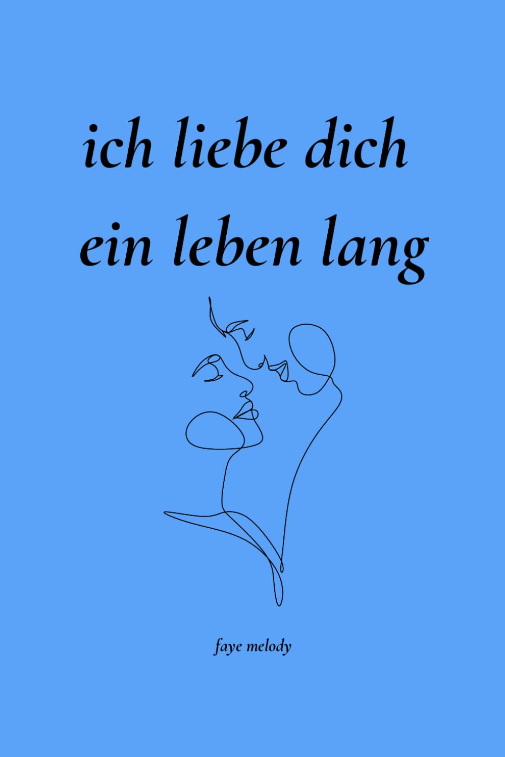 Ich liebe dich ein Leben lang: 100 Tage voller Liebe