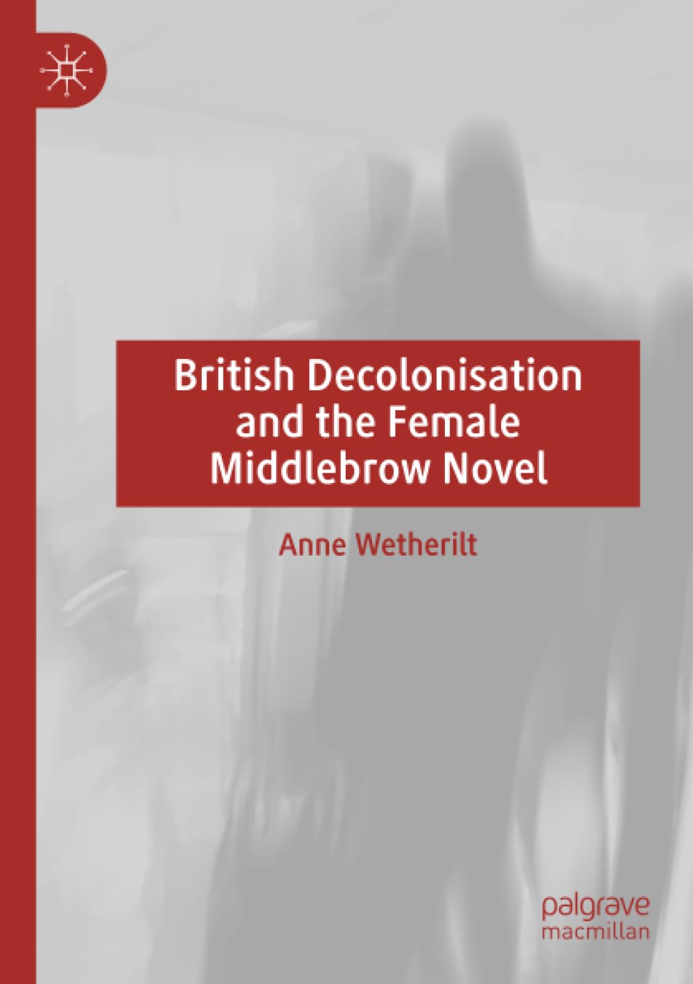 British Decolonisation and the Female Middlebrow Novel