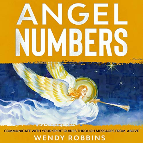The Angel Numbers Book How to Understand the Messages Your