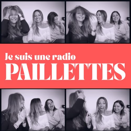 Je suis une Radio Paillettes - Episode n&deg;10