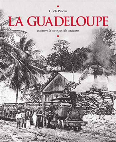 Télécharger La Guadeloupe à travers la carte postale ancienne Livre eBook France