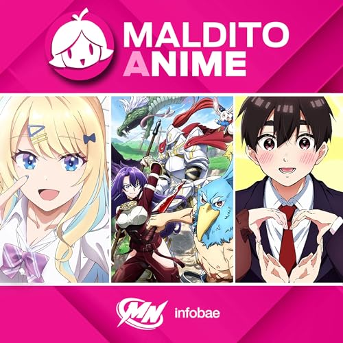 Maldito Anime | 18 | La season no termina m&aacute;s