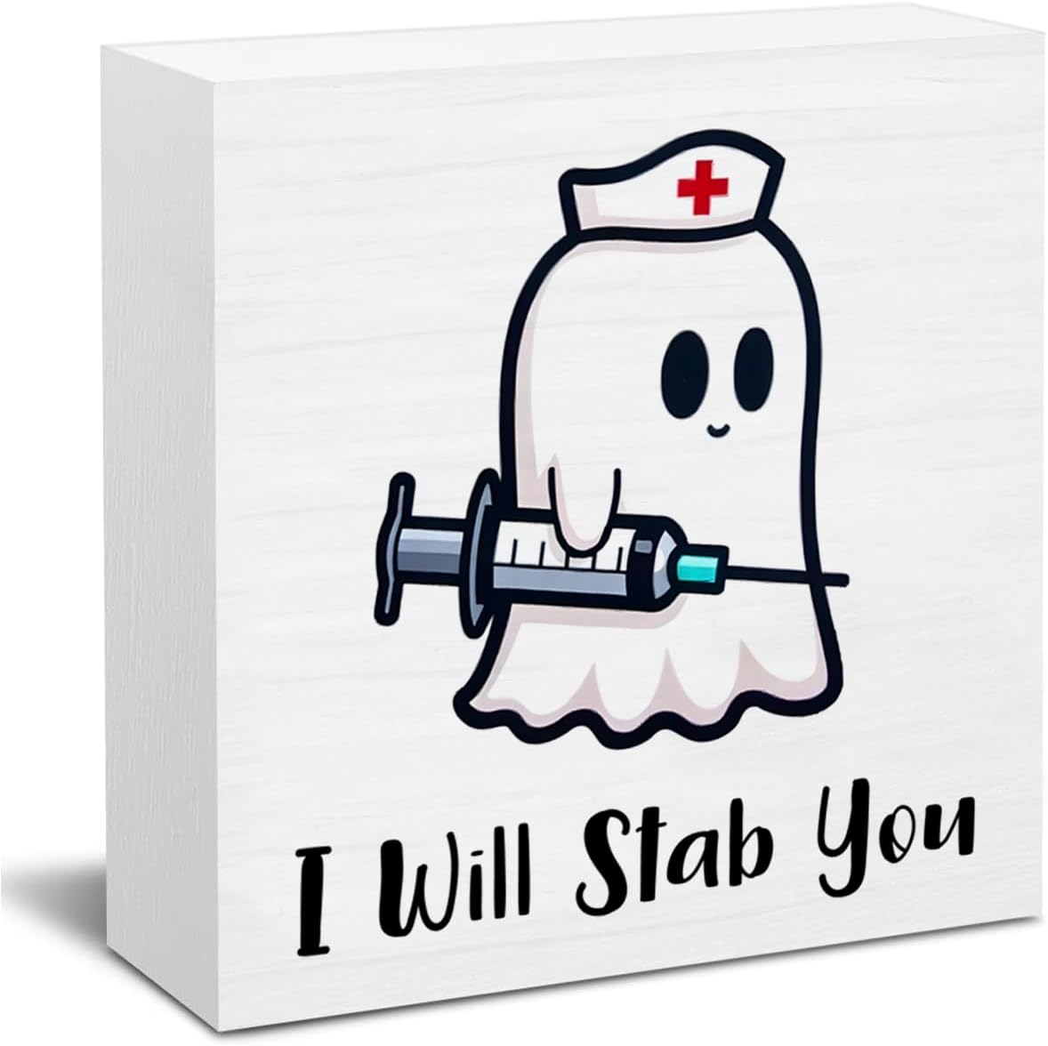 Funny Nurse Decor, I Will Stab You Cute Ghost Nurse Wooden Block Sign