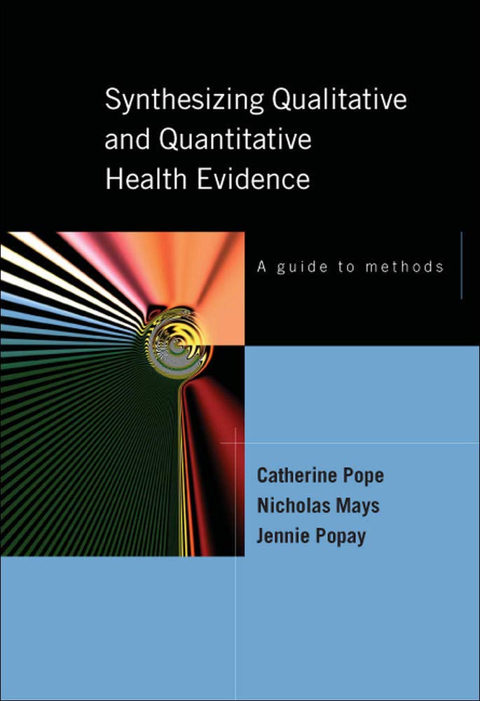 Synthesising qualitative and quantitative health evidence: a guide to methods: A Guide to Methods