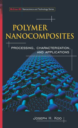 Polymer Nanocomposites: Processing, Characterization, And Applications (McGraw-Hill Nanoscience And Technology Series)