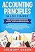 Accounting Principles Made Simple: The Ultimate Beginners Guide for Entrepreneurs - The Easy Way to Learn How Generally Accepted Accounting Principles Work
