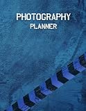 Photography Planner: Dated year Monthly Daily Photographer Planner for Photography, Personal or Business