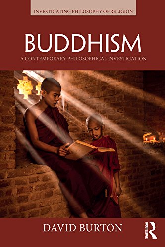 Buddhism: A Contemporary Philosophical Investigation (Investigating Philosophy of Religion)      1st Edition, Kindle Edition