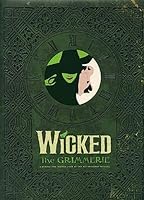 Wicked: The Grimmerie, a Behind-the-Scenes Look at the Hit Broadway Musical (Book)