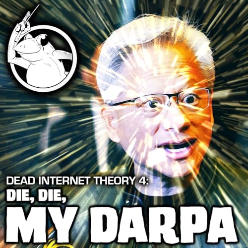 Page de couverture de Dead Internet Theory 4 - Die, Die, My DARPA