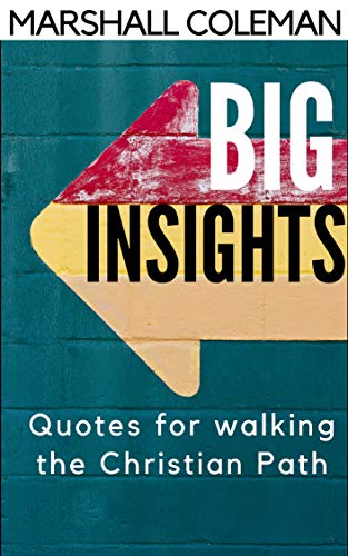 Big Insights: Quotes For Walking the Christian Path