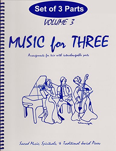 Music for Three, Vol. 3: SET of 3 Parts Sacred Music, Spirituals & Traditional Jewish Music - String Trio (Violin, Violin, Cello)