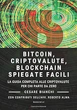 Bitcoin Criptovalute Blockchain Spiegate Facili La guida completa alle criptovalute per chi parte da zero