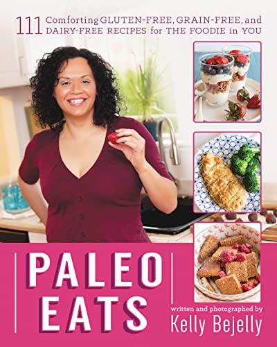 Paleo Eats: 111 Comforting Gluten-Free, Grain-Free, and Dairy-Free Recipes for