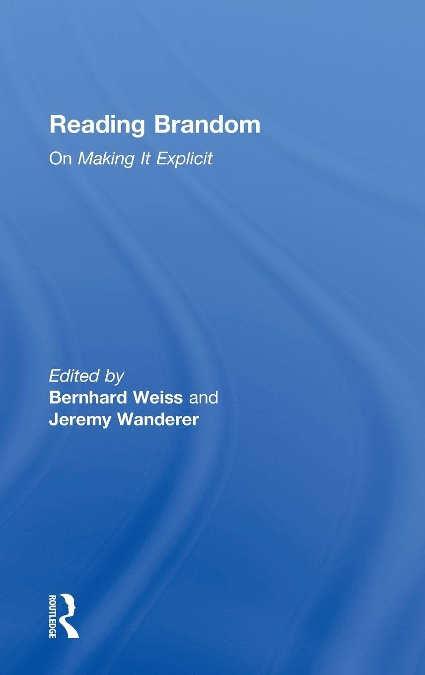 Reading Brandom: On Making It Explicit