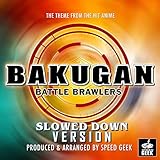  Bakugan Battle Brawlers Main Theme (From \'\'Bakugan Battle Brawlers\'\') (Slowed Down)