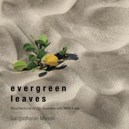 Evergreen Leaves: Recollections of My Journeys into Wild India