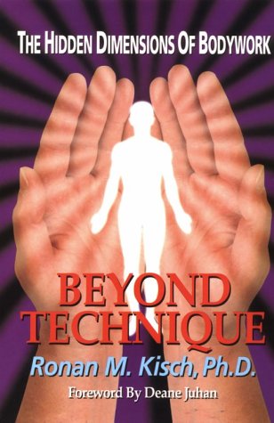 Beyond Technique : The Hidden Dimensions of Bodywork
