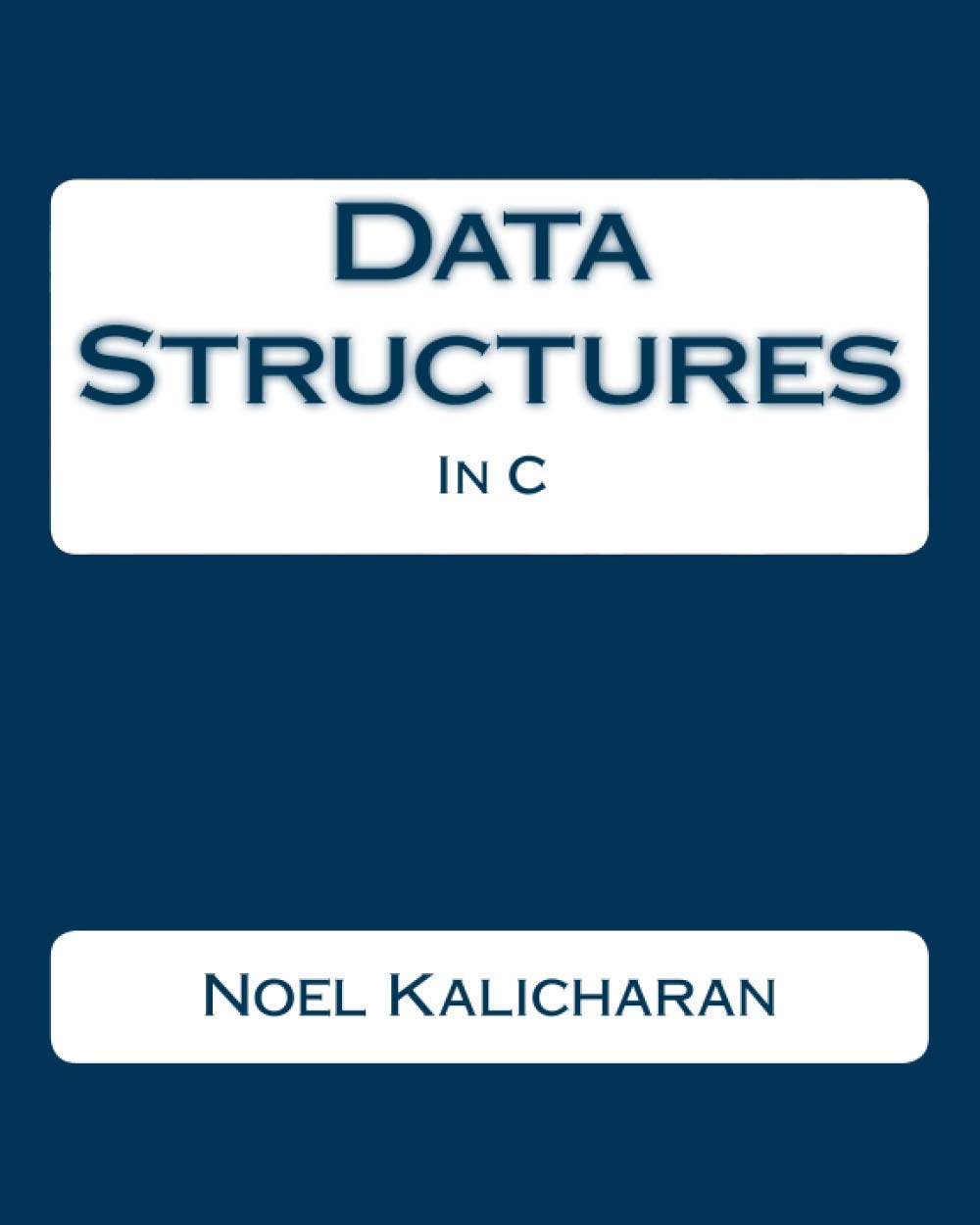Data Structures in C by Kalicharan, Noel