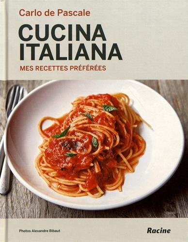 Télécharger Cucina Italiana: Mes recettes préférées PDF Ebook En Ligne