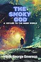 The Smoky God: A true account of a Norwegian sailors' journey to the inner Earth B0D6LQJMB2 Book Cover
