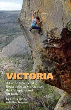 Paperback Victoria: a Guide to Selected Rockclimbs at Mt. Arapiles, the Grampians and Mt. Buffalo Book