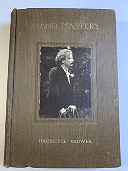 Piano Mastery: Talks with Master Pianists and Teachers, and an account of a von Bulow class, hints on interpretation, by two American teachers (Mason, Sherwood) and a summary by the author