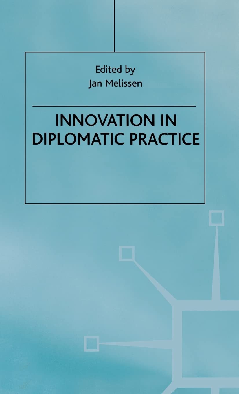 Innovation in Diplomatic Practice (Studies in Diplomacy)