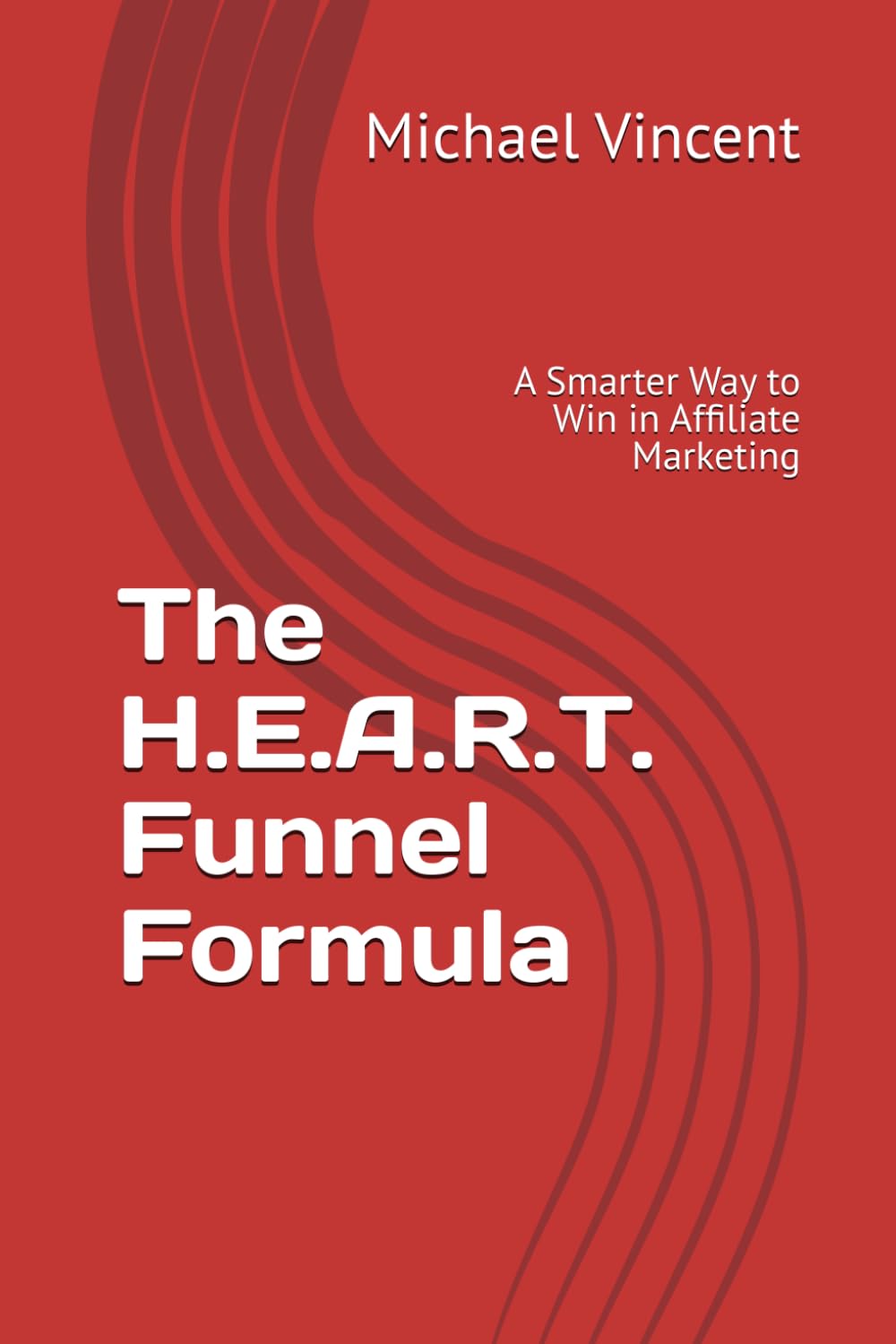 The H.E.A.R.T. Funnel Formula: A Smarter Way to Win in Affiliate Marketing
