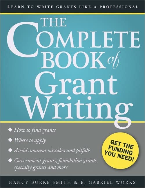The Complete Book of Grant Writing: Learn to Write Grants Like a Professional (Includes 20 Samples...