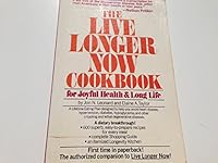 The live longer now cookbook: For joyful health & long life 0448168022 Book Cover