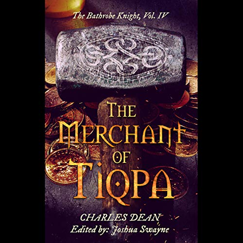 The Merchant of Tiqpa The Bathrobe Knight, Book 4 (Audible