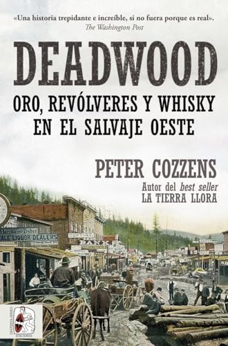 Deadwood. Oro, revólveres y whisky en el salvaje Oeste (HISTORIA DE AMERICA)