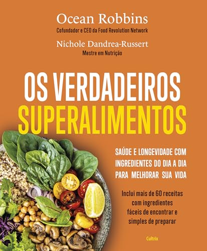 Os Verdadeiros Superalimentos: Saúde e Longevidade com Ingredientes do dia a dia Para Melhorar sua Vida Os Verdadeiros Superalimentos: Saúde e Longevidade com Ingredientes do dia a dia Para Melhorar sua Vida